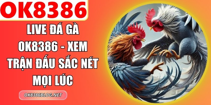 Live Đá Gà OK8386