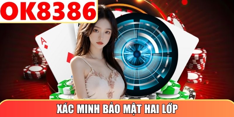 Bước 3: Xác minh bảo mật hai lớp